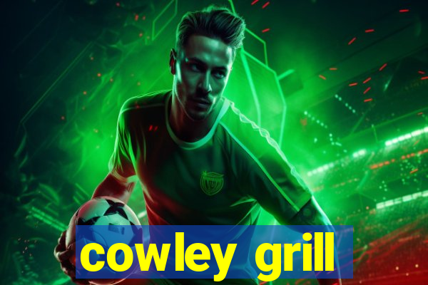 cowley grill