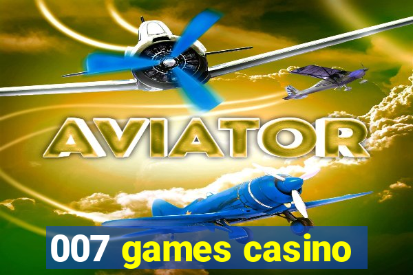 007 games casino