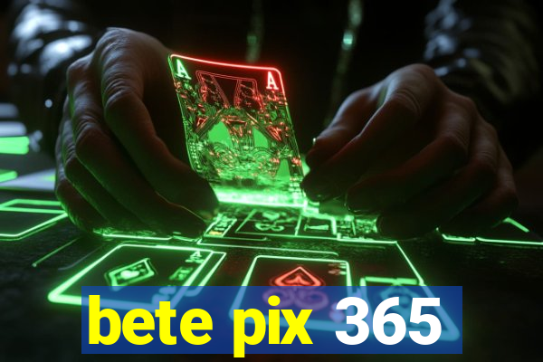 bete pix 365