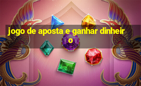 jogo de aposta e ganhar dinheiro