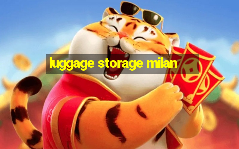 luggage storage milan