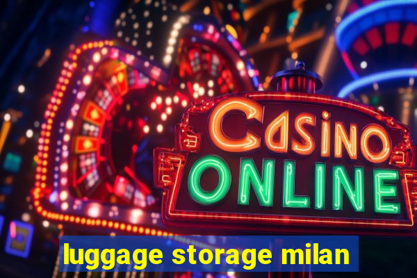 luggage storage milan