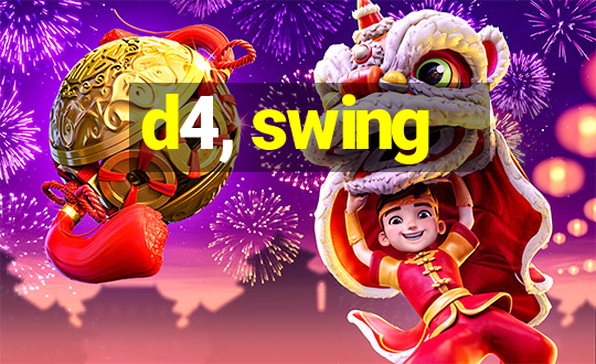 d4, swing