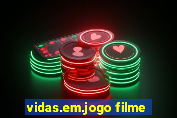 vidas.em.jogo filme