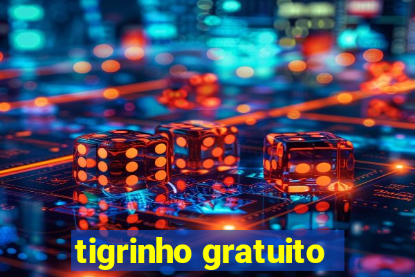 tigrinho gratuito