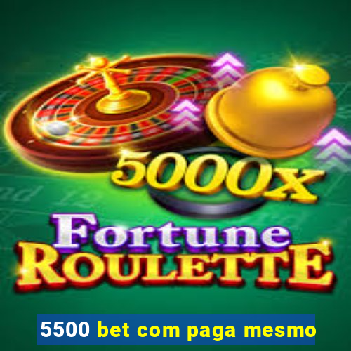 5500 bet com paga mesmo