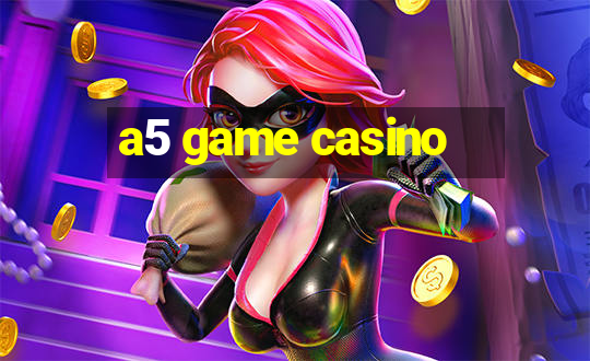 a5 game casino