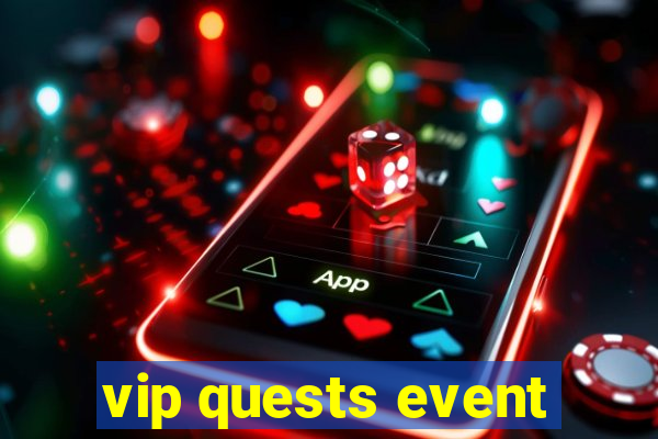 vip quests event