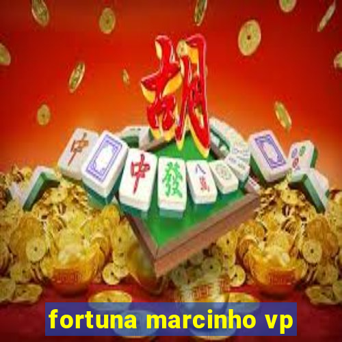 fortuna marcinho vp