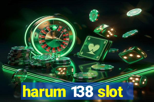 harum 138 slot