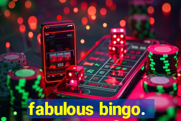 fabulous bingo.