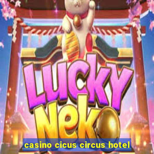 casino cicus circus hotel