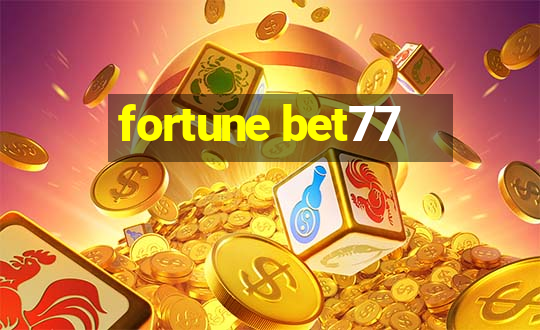 fortune bet77