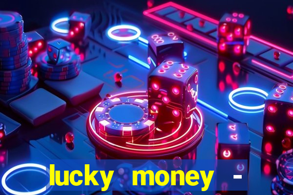 lucky money - jogos a dinheiro