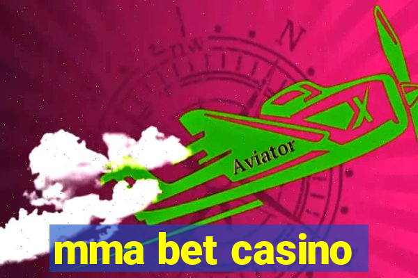 mma bet casino