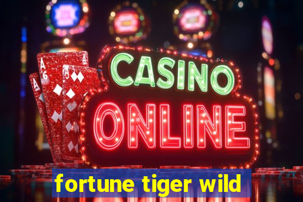 fortune tiger wild