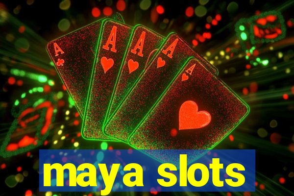 maya slots