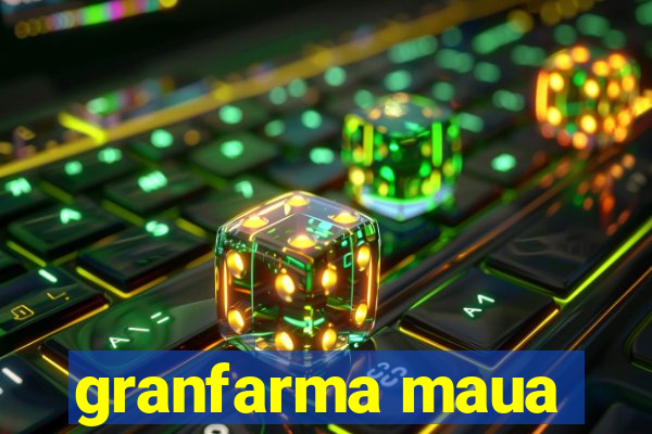 granfarma maua