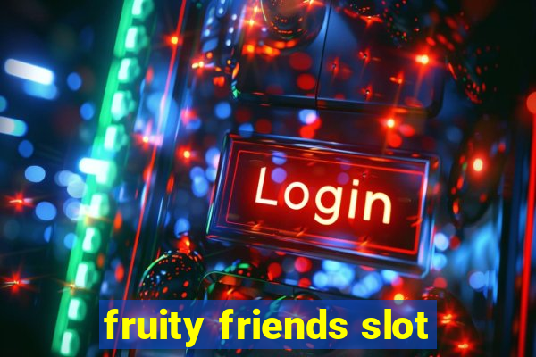 fruity friends slot