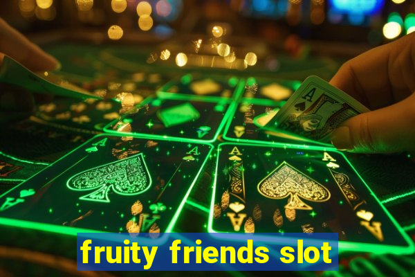 fruity friends slot