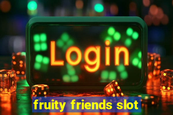 fruity friends slot