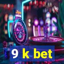 9 k bet