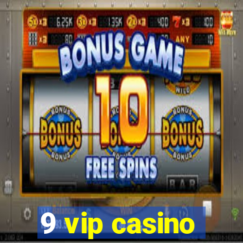 9 vip casino