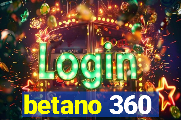 betano 360