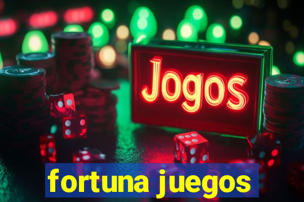 fortuna juegos