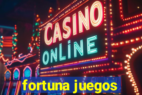 fortuna juegos