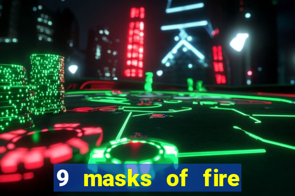 9 masks of fire casino slot