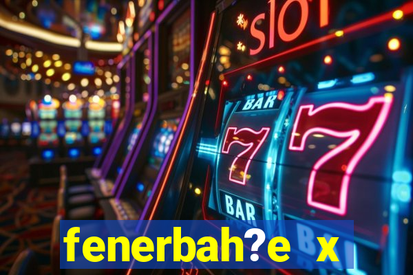 fenerbah?e x galatasaray palpite