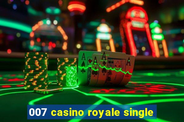 007 casino royale single