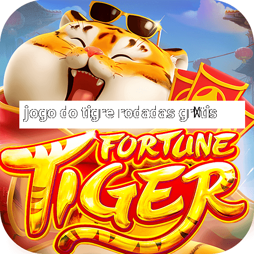 jogo do tigre rodadas gr谩tis