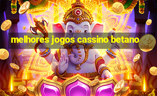 melhores jogos cassino betano