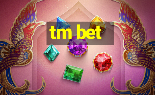 tm bet