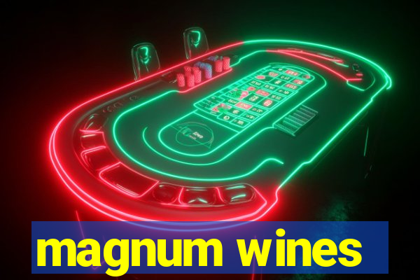 magnum wines