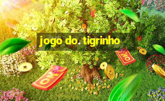 jogo do. tigrinho