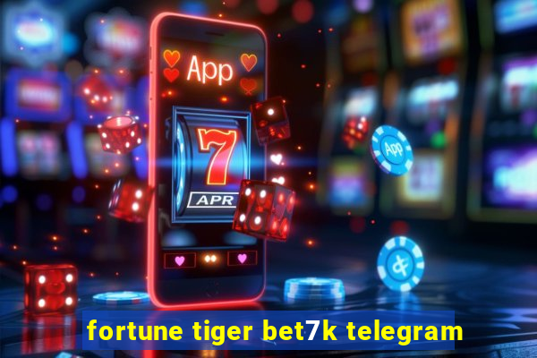 fortune tiger bet7k telegram