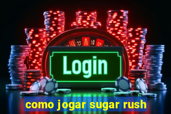 como jogar sugar rush