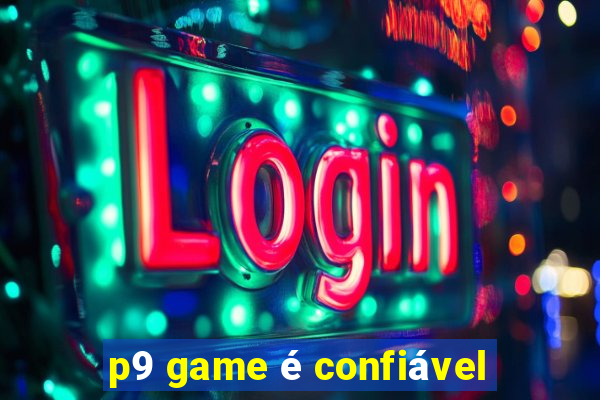 p9 game é confiável