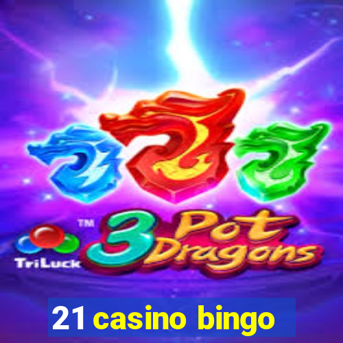 21 casino bingo