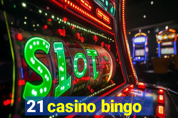 21 casino bingo