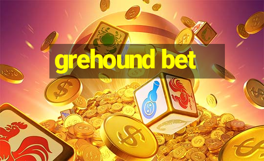 grehound bet