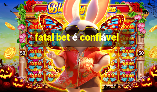 fatal bet é confiável