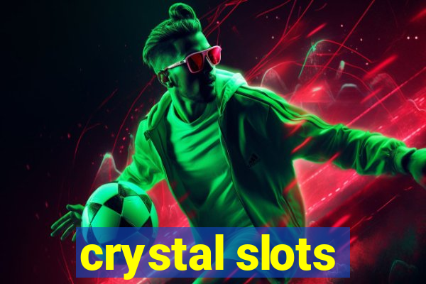 crystal slots