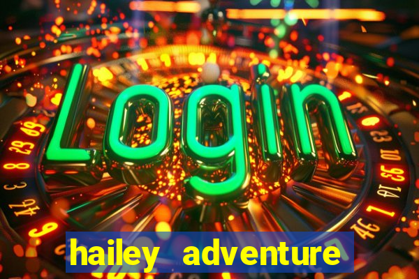 hailey adventure mod apk unlimited money