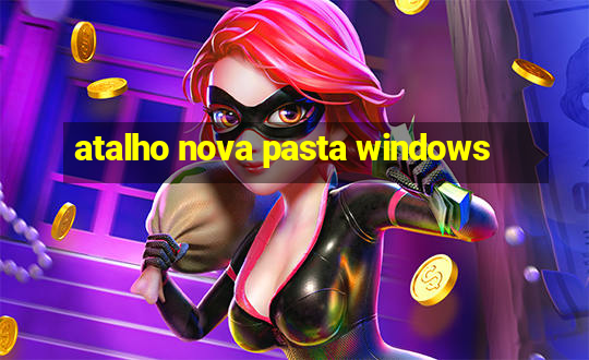 atalho nova pasta windows