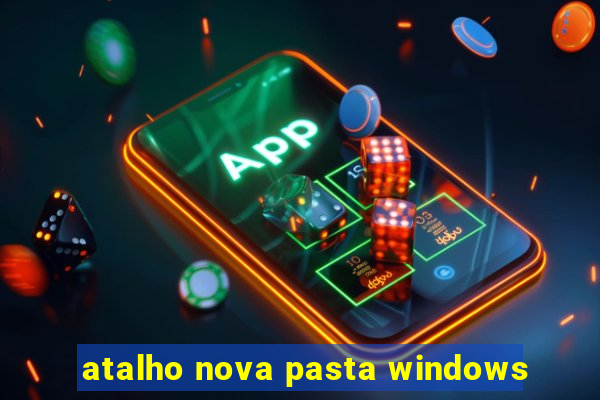 atalho nova pasta windows