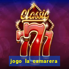 jogo la camarera para celular